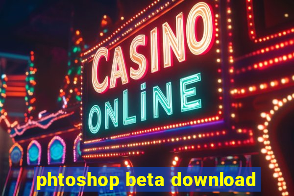 phtoshop beta download