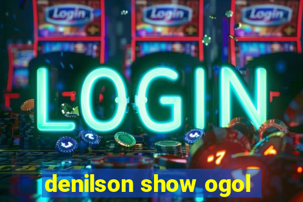 denilson show ogol