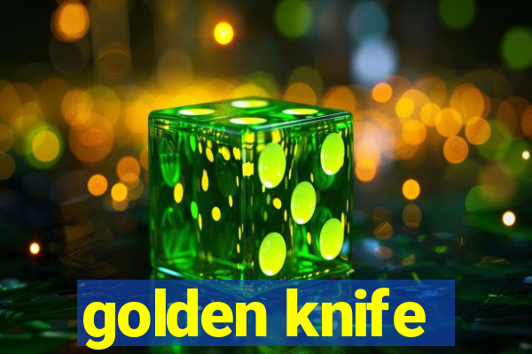 golden knife