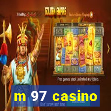 m 97 casino