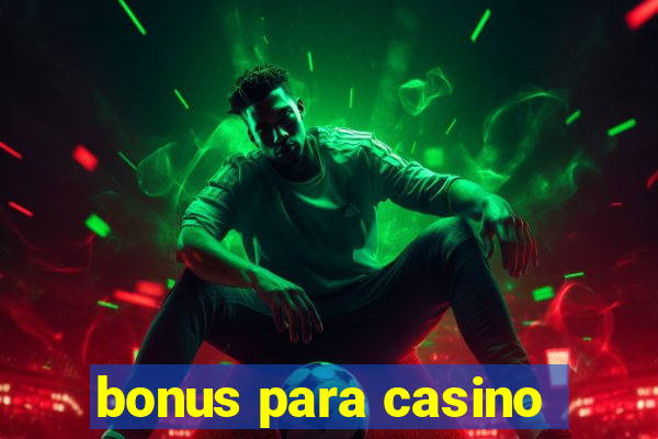 bonus para casino