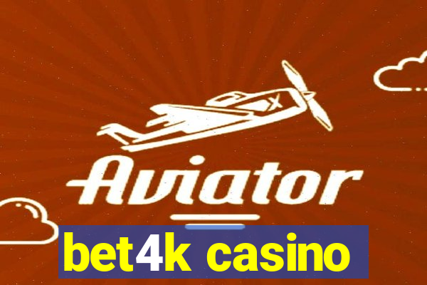 bet4k casino