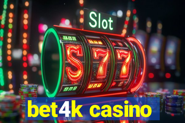 bet4k casino