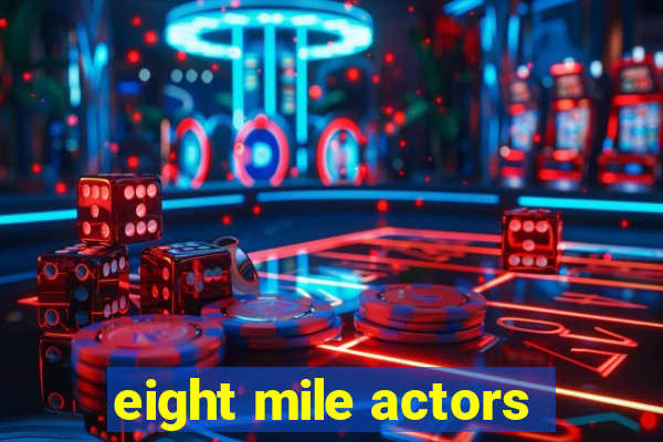 eight mile actors