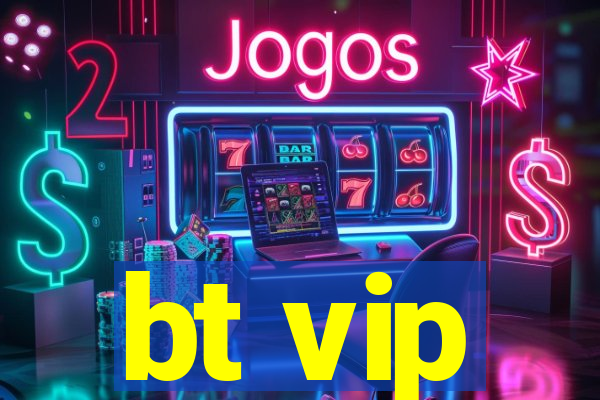 bt vip