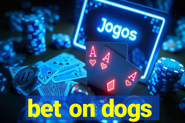 bet on dogs