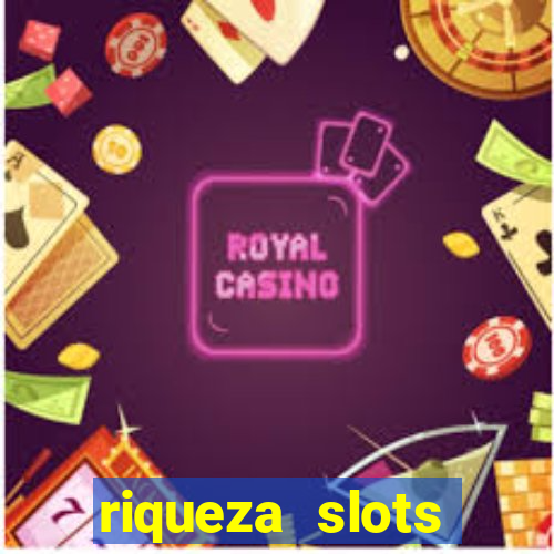 riqueza slots dinheiro real