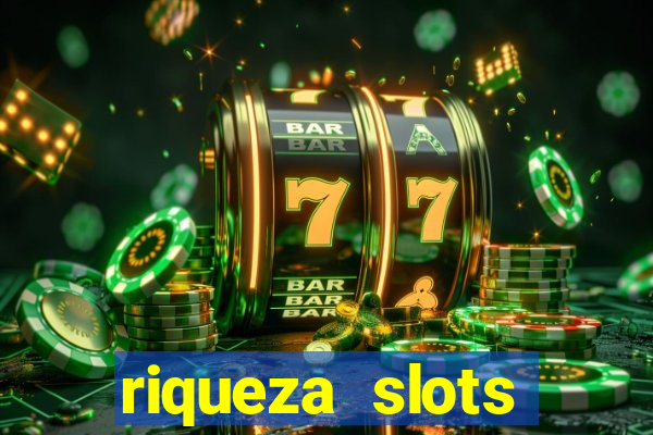 riqueza slots dinheiro real