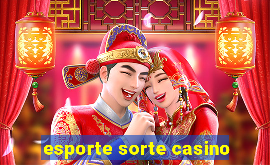 esporte sorte casino