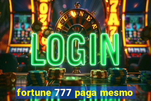 fortune 777 paga mesmo