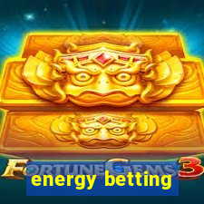 energy betting