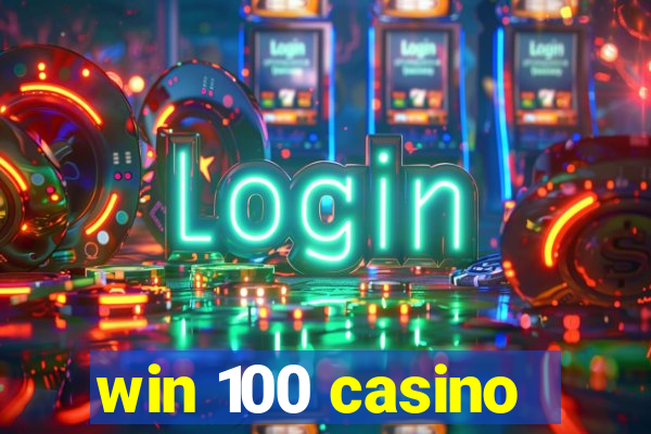 win 100 casino