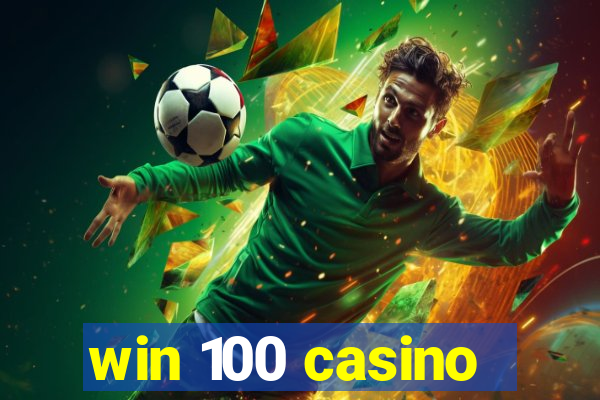 win 100 casino