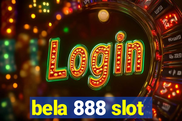 bela 888 slot