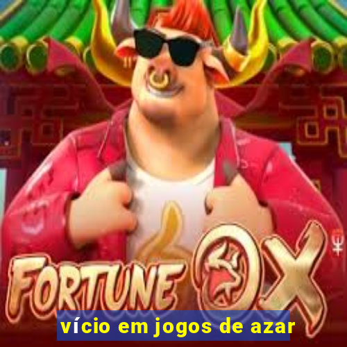 vício em jogos de azar