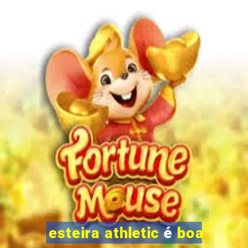 esteira athletic é boa