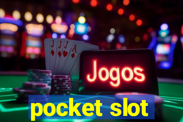 pocket slot