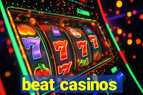 beat casinos