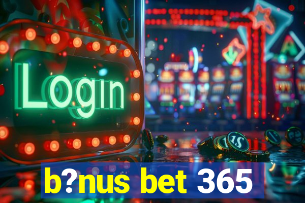 b?nus bet 365