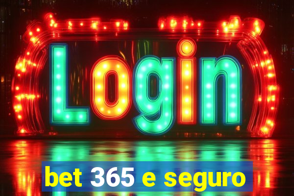 bet 365 e seguro