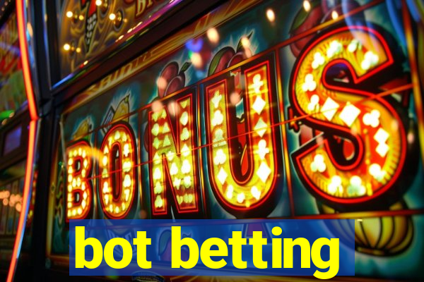 bot betting