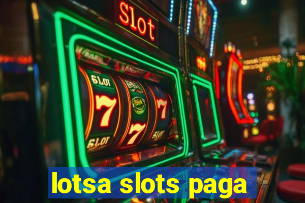 lotsa slots paga