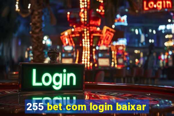 255 bet com login baixar