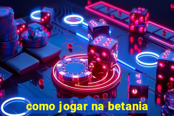 como jogar na betania