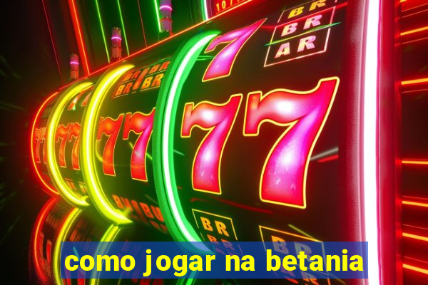 como jogar na betania