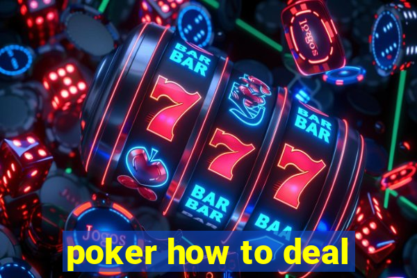 poker how to deal