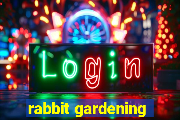 rabbit gardening