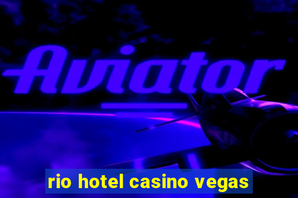 rio hotel casino vegas