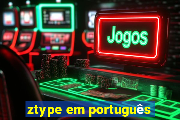 ztype em português