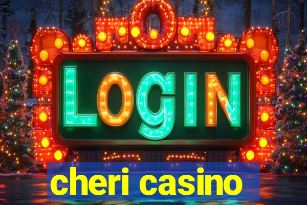 cheri casino