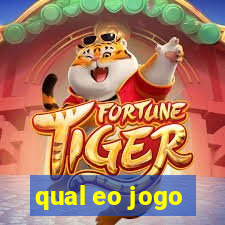 qual eo jogo