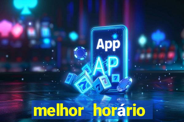 melhor horário para jogar fortune tiger madrugada