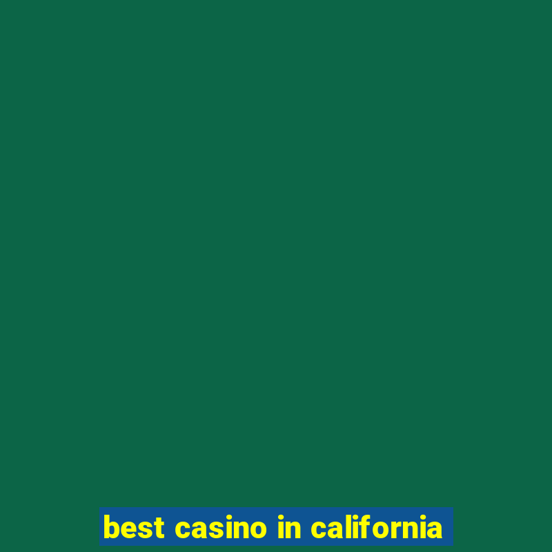 best casino in california