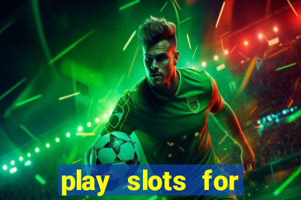 play slots for real cash