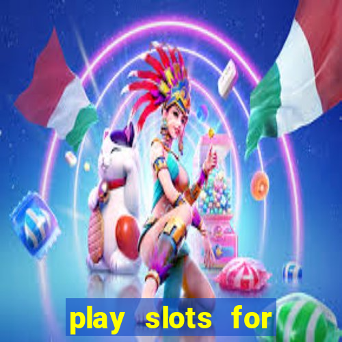 play slots for real cash