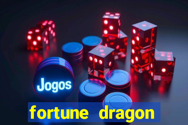 fortune dragon dinheiro infinito