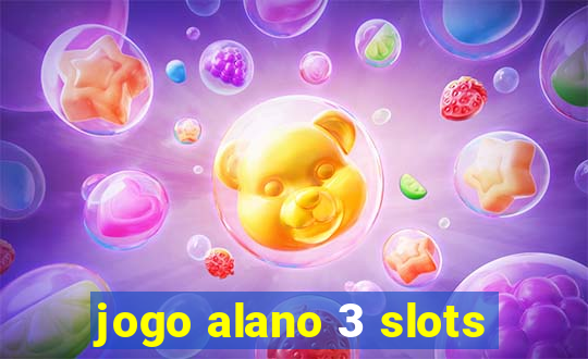 jogo alano 3 slots