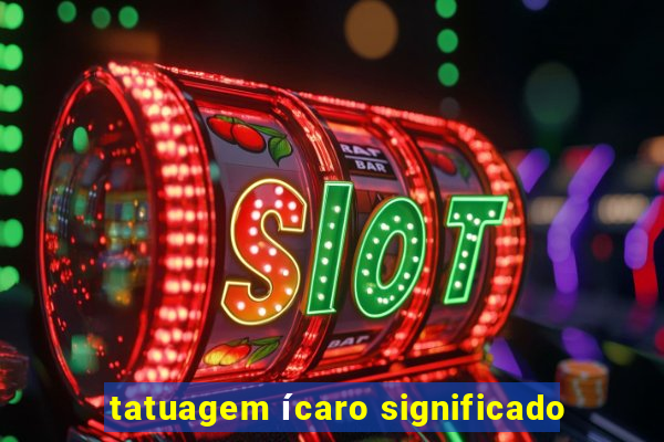 tatuagem ícaro significado