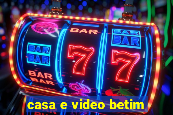 casa e video betim