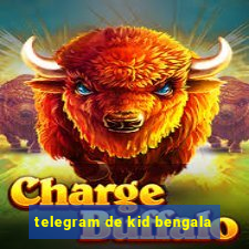 telegram de kid bengala