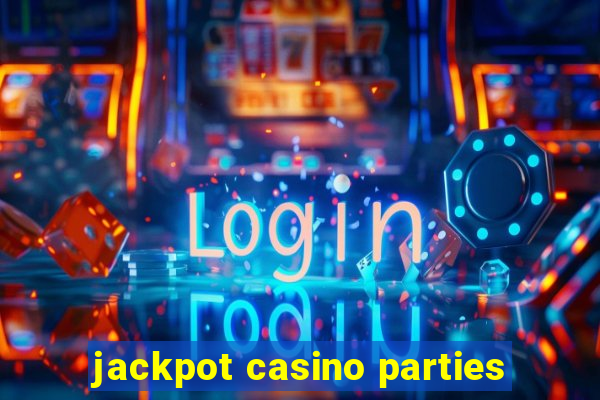 jackpot casino parties