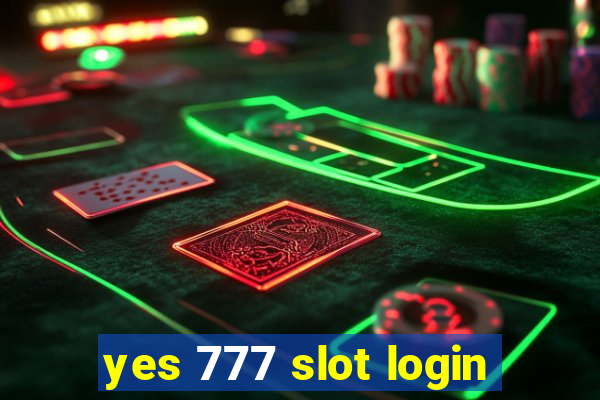 yes 777 slot login