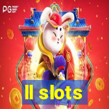 ll slots