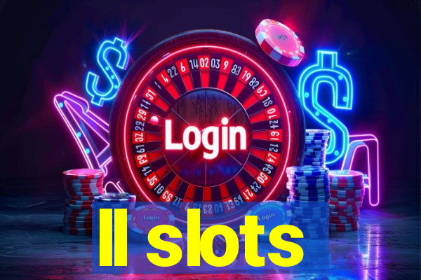 ll slots