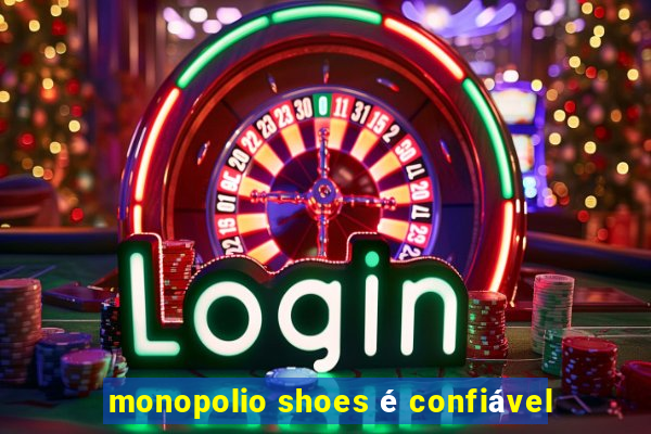 monopolio shoes é confiável