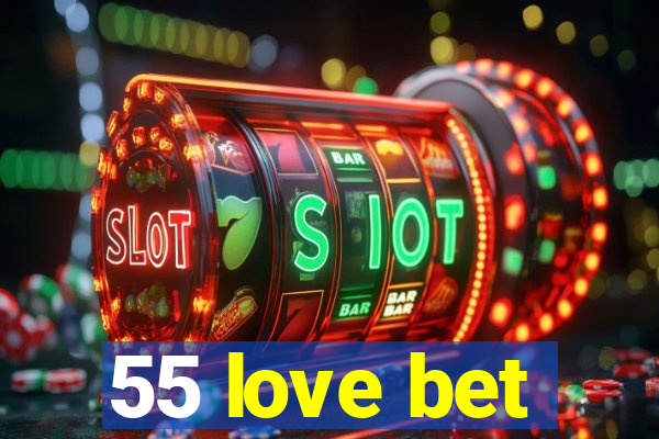 55 love bet